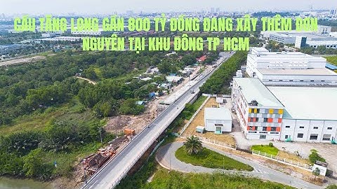 Cầu Tăng Long gần 800 tỷ đồng đang xây thêm đơn nguyên tại khu Đông TP HCM