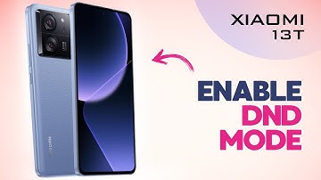 How to Enable/Disable DND Mode on Xiaomi 13T