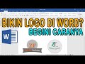 Cara Membuat Logo di Word | Tutorial Microsoft Word