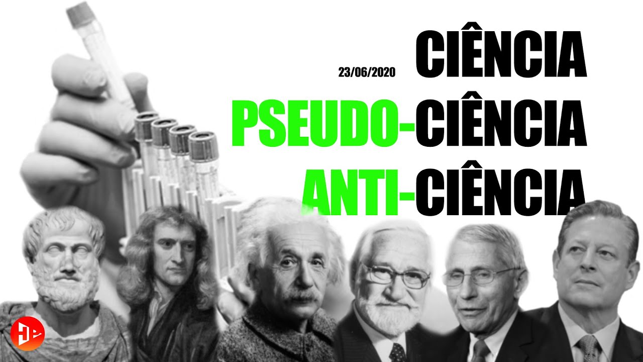 CIÊNCIA, PSEUDO-CIÊNCIA E ANTI-CIÊNCIA - 23/06/20 - YouTube