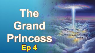 The Grand Princess - Episode 4: Chapters 100 to 134 - Audiobook