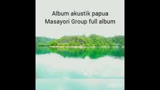 album akustik Papua masayori Group full album