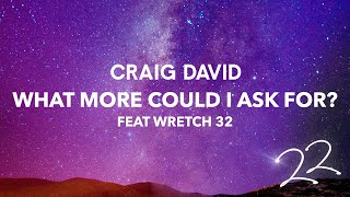 Vignette de la vidéo "Craig David - What More Could I Ask For? (feat. Wretch 32) (Official Audio)"