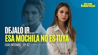 No sabes soltar... cargas heridas emocionales que no son tuyas | PODCAST Ecos Internos - EP 07