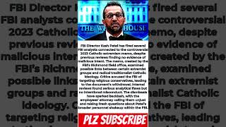 Kash Patel Fires FBI Analysts Over Controversial Catholic Extremism Mem Kash Patel Fires FBI Analysts Over Controversial Catholic Extremism Mem