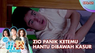 Zio Panik Ketemu Hantu Dibawah Kasur - Mantan Ipa & Ips | Eps. 521 | Part (5/5)
