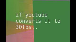 60fps test 2 it had better work