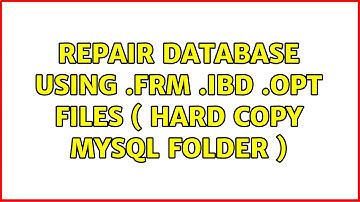 Repair Database using .FRM .IBD .OPT Files ( Hard copy mysql folder )