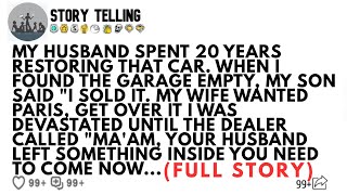 MY HUSBAND SPENT 20 YEARS RESTORING THAT CAR. WHEN I FOUND THE GARAGE EMPTY MY SON SAID I SOLD IT...