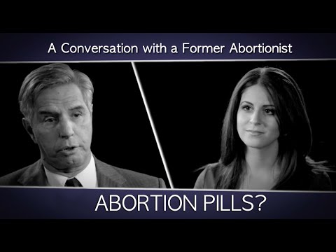 A Conversation with a Former Abortionist: What about Abortion Pills?