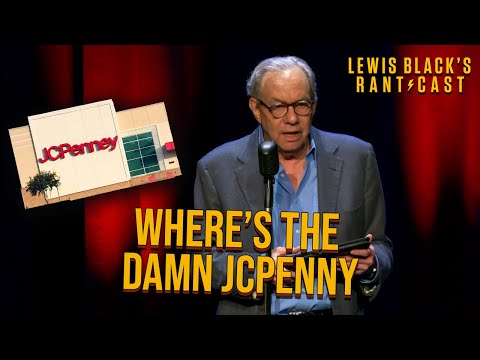 Where's The Damn JC Penny? - Lewis Black's Rantcast