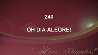 Video thumbnail of "Harpa Cristã 240 - Oh Dia Alegre!"