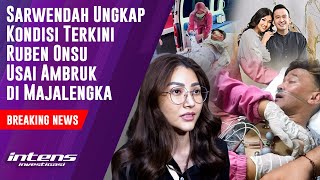 Sarwendah Ungkap Kondisi Ruben Onsu Usai Ambruk di Majalengka