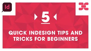 5 Quick Adobe InDesign Tips &amp; Tricks for Beginners!