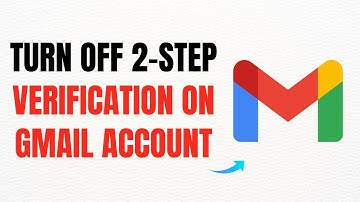 How to Turn Off 2-Step Verification on Gmail Account – Full Guide