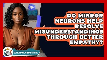 Do Mirror Neurons Help Resolve Misunderstandings Through Better Empathy?