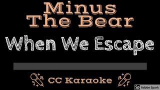 Minus The Bear • When We Escape (CC) [Karaoke Instrumental Lyrics]
