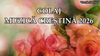 COLAJ MUZICĂ CREȘTINĂ 2026 🙏🎤🎹🎷🎸🎼🎵🎶