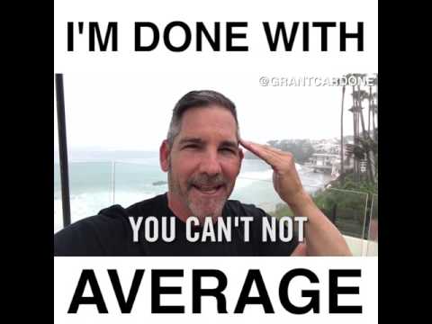 I am Done with AVERAGE - Grant Cardone - I am Done with AVERAGE - Grant Cardone