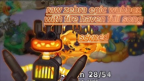 @RawZebra epic wubbox with fire haven full song (synced animations)