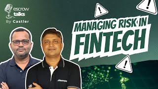Escrow Talks | Ep 7 | Managing Risk in Fintech - Strategy, Compliance &amp; Trust