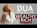 THIS DUA WILL MAKE YOU RICH AND WEALTHY AND GET OUT OF THE PROBLEMS AND HARDSHIPS