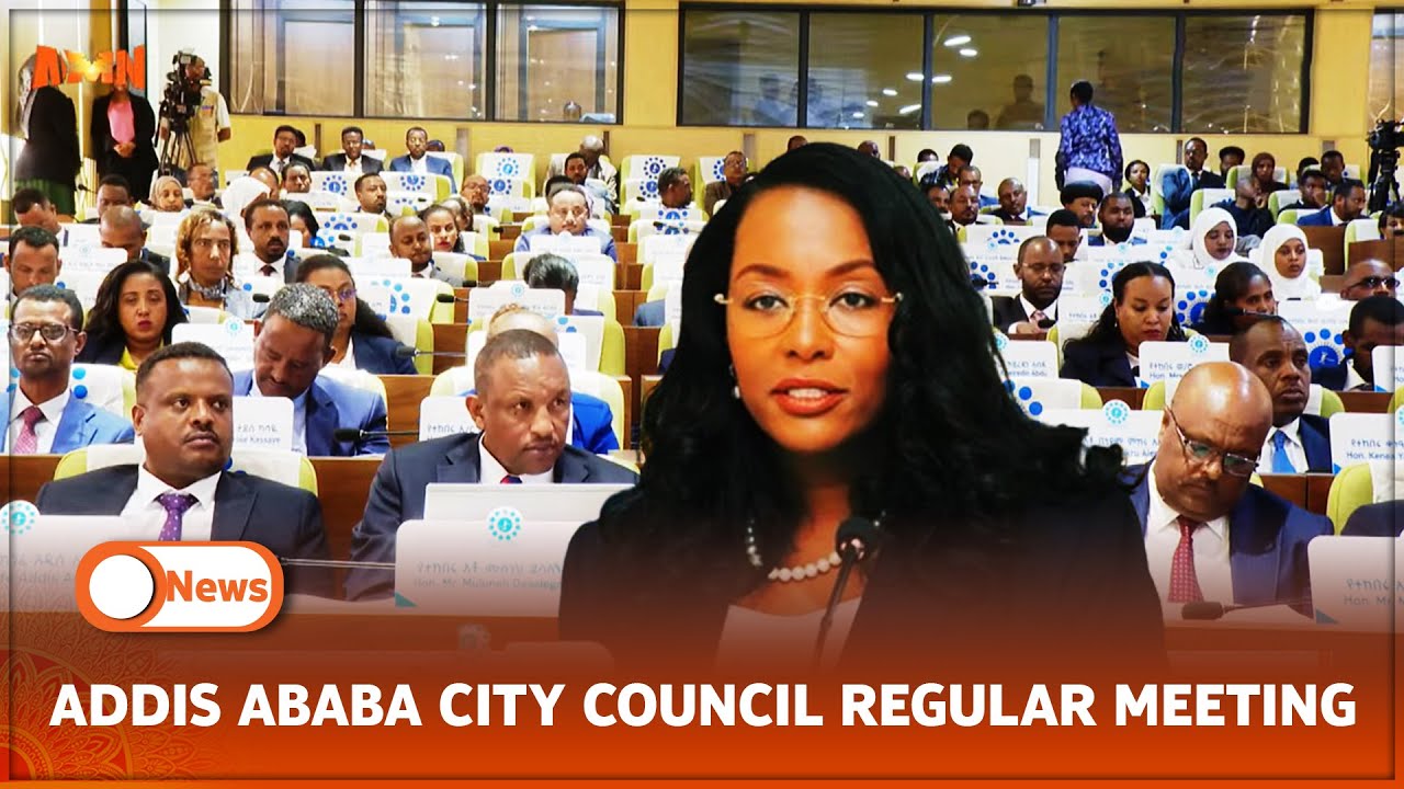 ADDIS ABABA CITY COUNCIL REGULAR MEETING - YouTube