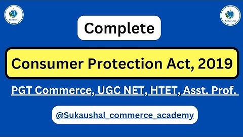 Complete Consumer Protection Act, 2019 | PGT Commerce, UGC NET, HTET, HPSC Asst. Prof. | Sukaushal