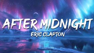 Eric Clapton - After Midnight (Lyrics)
