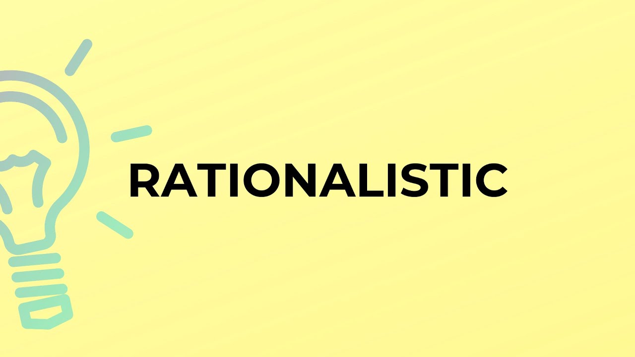 What is the meaning of the word RATIONALISTIC? - YouTube