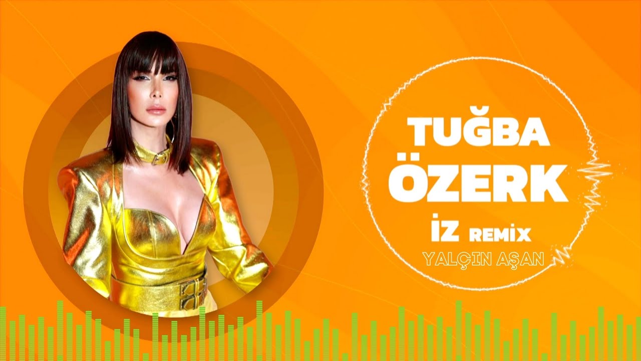 Tuğba Özerk - İz (Yalçın Aşan Remix) - YouTube