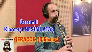 Dersimli KLARNETÇİ NESİMİ ATAŞ QERAÇOR (Dikhalay) #dersim #govend #halay #klarnet #müzik #gelenek