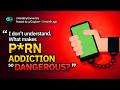 "What Makes P*rn Addiction So Dangerous?"