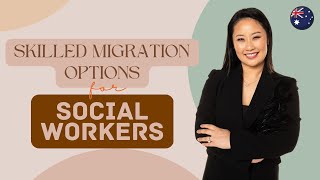 Skilled Migration Options for Social Workers!