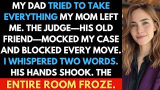 My Dad Demanded Everything In Court — Until I Whispered Two Words That Exposed Them Both