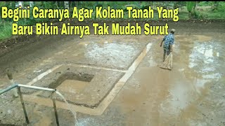 Kolam Tanah Yang Bagus | Caranya Seperti Ini Agar Kolam Tanah Airnya Tetap Stabil/Ga Mudah Berkurang