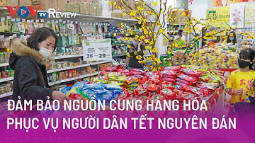 Đảm bảo nguồn cung hàng hóa phục vụ người dân Tết Nguyên Đán