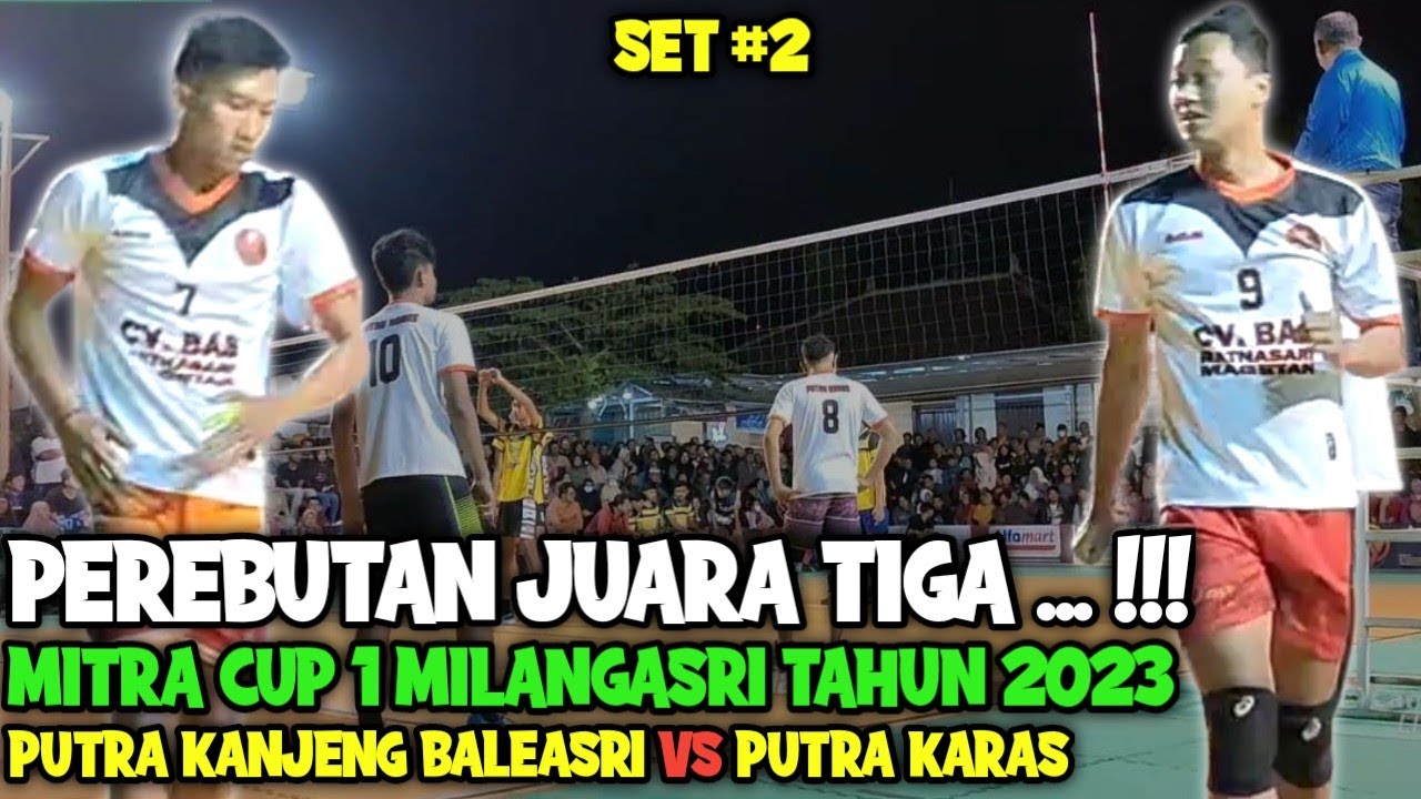 MITRA CUP 1 MILANGASRI ‼️ Perebutan Juara Tiga - PUTRA KANJENG BALEASRI 🆚 PUTRA KARAS - Voli Tarkam