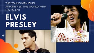 Elvis Presley | The Story Of The Young Man Who Stunned The World With His Voice
