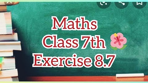 Maths Class 7th Exercise 8.7✍