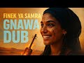 FINEK YA SAMRA GNAWA SAHARA DUB MEJDOUB X PROJECT
