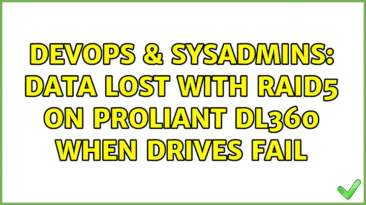 DevOps & SysAdmins: data lost with RAID5 on proliant DL360 when drives fail (2 Solutions!!)