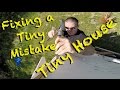 Tiny House - Fixing a Tiny Mistake