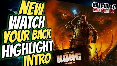 NEW WATCH YOUR BACK HIGHLIGHT INTRO. King kong bundle. COD Vanguard...