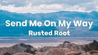 Rusted Root - Send Me On My Way (Lyrics) Rusted Root - Send Me On My Way (Lyrics)