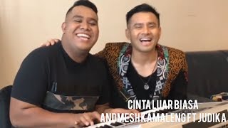 Andmesh Kamaleng - Cinta Luar Biasa ft Judika