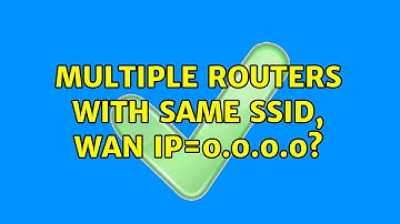 Multiple routers with same SSID, WAN IP=0.0.0.0?