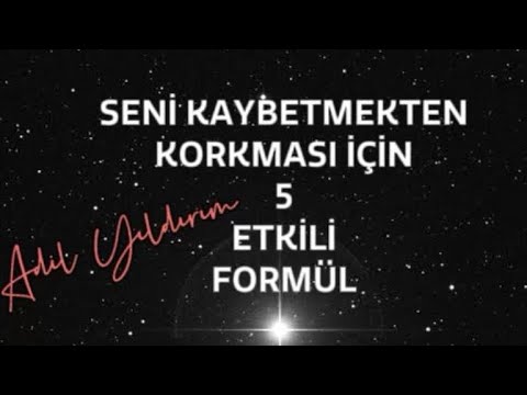 BİR ERKEĞİN SENİ KAYBETMEKTEN KORKMASI İÇİN UYGULAMAN GEREKEN BEŞ SİHİRLİ FORMÜLÜ AÇIKLIYORUM