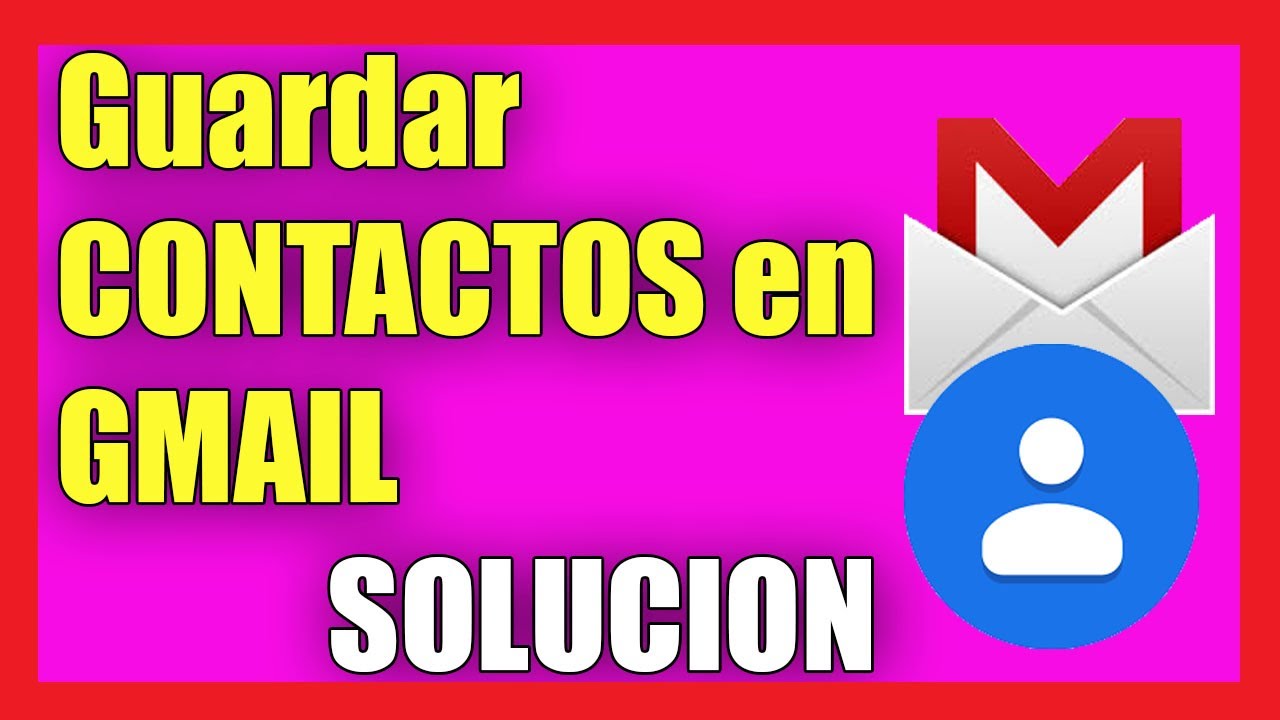 Guardar Contactos en Gmail [Funciona 100%] I Solución 2025
