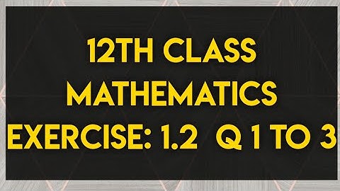 Class 12th Maths| Chapter 1| Calculus | Solution of Exercise: 1.2 | Functions and Limits | US TECH